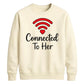 Connected To Her WiFi Groom Unisex Sweatshirt