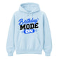 Cool Birthday Mode On Birthday Unisex Hoodie