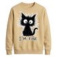 Crazy Scruffy Cat I'm Fine Slogan Graphic Unisex Sweatshirt