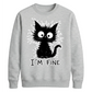 Crazy Scruffy Cat I'm Fine Slogan Graphic Unisex Sweatshirt