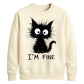 Crazy Scruffy Cat I'm Fine Slogan Graphic Unisex Sweatshirt