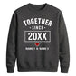 Cute Together Since Personalised For him For her gift sweatshirt