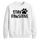 Cute Stay Pawsitive Paw Print Graphic Unisex Sweatshirt