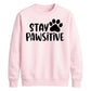 Cute Stay Pawsitive Paw Print Graphic Unisex Sweatshirt