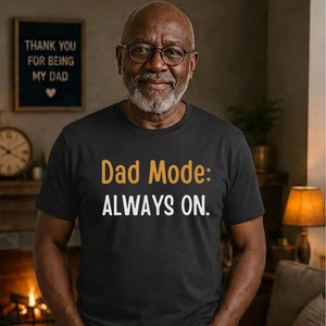 Dad Mode Always On Father's Day Printed Unisex T-Shirt