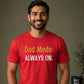 Dad Mode Always On Father's Day Printed Unisex T-Shirt