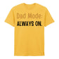 Dad Mode Always On Father's Day Printed Unisex T-Shirt