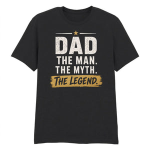 Dad The Man The Myth Father's Day Printed Unisex T-Shirt