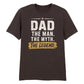 Dad The Man The Myth Father's Day Printed Unisex T-Shirt