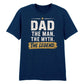 Dad The Man The Myth Father's Day Printed Unisex T-Shirt