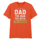 Dad The Man The Myth Father's Day Printed Unisex T-Shirt