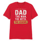 Dad The Man The Myth Father's Day Printed Unisex T-Shirt