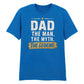 Dad The Man The Myth Father's Day Printed Unisex T-Shirt