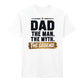 Dad The Man The Myth Father's Day Printed Unisex T-Shirt