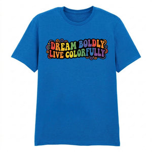 Dream Boldly Live Colourfully A Statement Unisex T-Shirt Pride Day LGBTQ