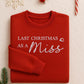 Last Christmas as a Miss Embroidered Sweatshirt | Bride to Be Holiday Jumper