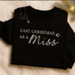 Last Christmas as a Miss Embroidered Sweatshirt | Bride to Be Holiday Jumper