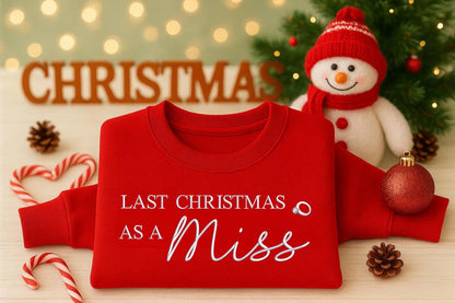 Last Christmas as a Miss Embroidered Sweatshirt | Bride to Be Holiday Jumper