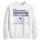 Education Completed Exe School Leavers Unisex Sweatshirt