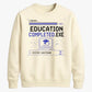 Education Completed Exe School Leavers Unisex Sweatshirt