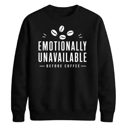 Emotionally Unavailable Coffee Funny Slogan Unisex Sweatshirt