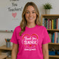 End of Term Thank You Teacher Ladies Fit T-Shirt