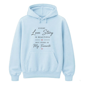 Every Love Story Is Beautiful For Him For Her Gifts Unisex Hoodie