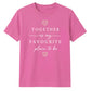 Favourite Place For Him For Her Gifts Unisex T-Shirt