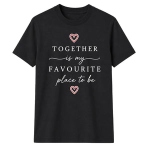 Favourite Place For Him For Her Gifts Unisex T-Shirt