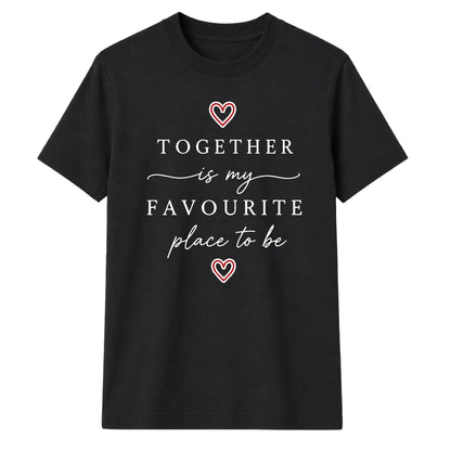 Favourite Place For Him For Her Gifts Unisex T-Shirt