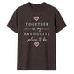 Favourite Place For Him For Her Gifts Unisex T-Shirt