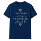 Favourite Place For Him For Her Gifts Unisex T-Shirt