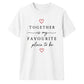 Favourite Place For Him For Her Gifts Unisex T-Shirt