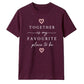Favourite Place For Him For Her Gifts Unisex T-Shirt