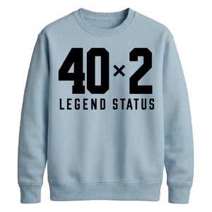 Funny 40x2 Legend Status 80th Birthday Unisex Sweatshirt