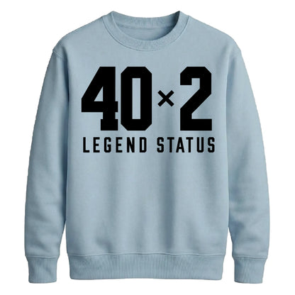 Funny 40x2 Legend Status 80th Birthday Unisex Sweatshirt