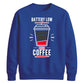 Funny Battery Low Slogan Graphic Unisex Sweatshirt