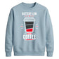Funny Battery Low Slogan Graphic Unisex Sweatshirt