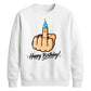 Funny Happy Birthday Unisex Sweatshirt
