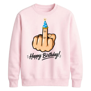 Funny Happy Birthday Unisex Sweatshirt