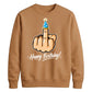 Funny Happy Birthday Unisex Sweatshirt
