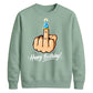 Funny Happy Birthday Unisex Sweatshirt
