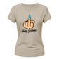 Funny Happy Birthday Ladies Fit T-Shirt