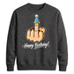 Funny Happy Birthday Unisex Sweatshirt