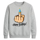 Funny Happy Birthday Unisex Sweatshirt