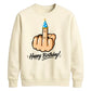 Funny Happy Birthday Unisex Sweatshirt