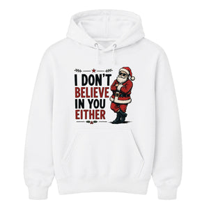 Funny I Don't Believe In You Either Christmas Unisex Hoodie