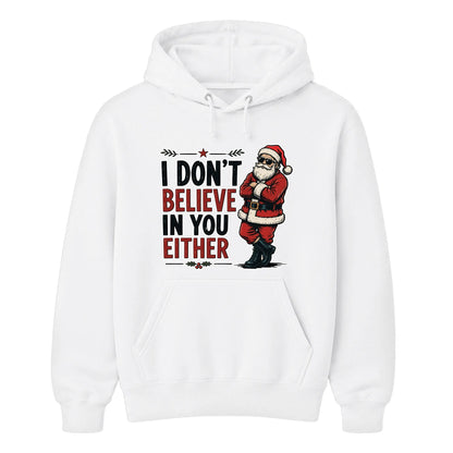 Funny I Don't Believe In You Either Christmas Unisex Hoodie