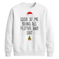Funny Look At Me Being All Festive Christmas Unisex Sweatshirt