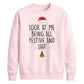 Funny Look At Me Being All Festive Christmas Unisex Sweatshirt
